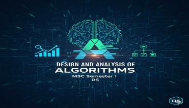 MSC Semester I - DESIGN AND ANALYSIS OF ALGORITHMS (DS)