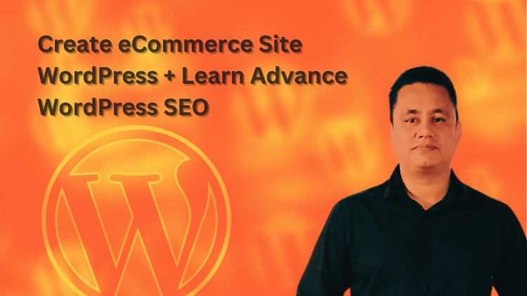 Create eCommerce Site WordPress + Learn Advance WordPress SEO Create eCommerce Site WordPress + Learn Advance WordPress SEO