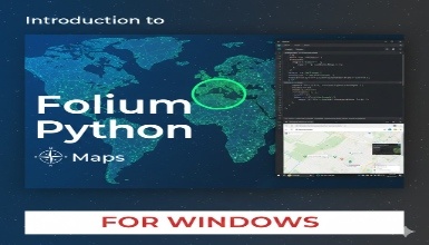 Introduction to Maps in Folium and Python for Windows