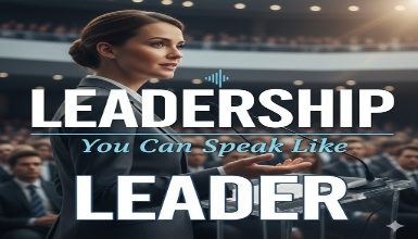 Leadership: You Can Speak Like a Leader