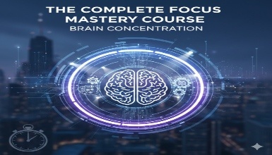 The Complete Focus Mastery Course - Brain Concentration