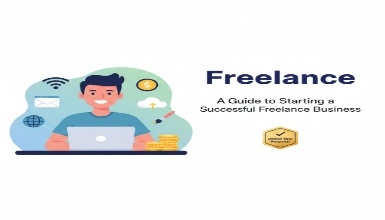 A Guide to Starting a Successful Freelance Business