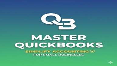 Master QuickBooks: Simplify Accounting for Small Businesses