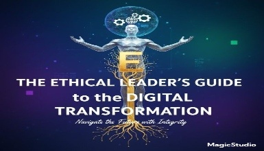 The Ethical Leader’s Guide to the Digital Transformation