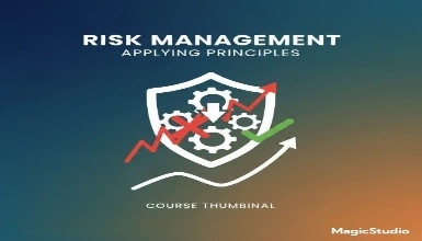 APPLY PRINCIPLES OF RISK MANAGEMENT