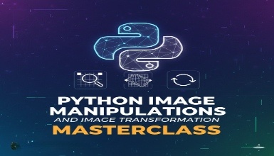 Python Image Manipulations and Image Transformation Masterclass