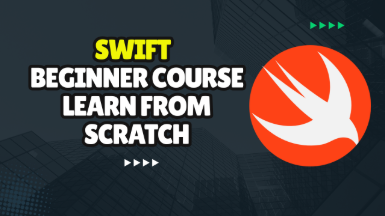 Swift Course For Beginners : Learn From Scratch Swift Course For Beginners : Learn From Scratch