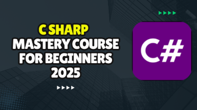 C# Course Mastery For Beginners C# Course Mastery For Beginners