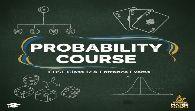 Probability Course for CBSE Class 12 & Entrance Exams