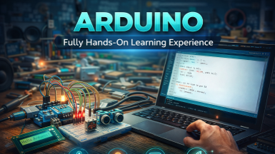Arduino: Fully Hands-On Learning Experience