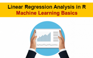 Linear Regression Analysis in R - Machine Learning Basics Linear Regression Analysis in R - Machine Learning Basics