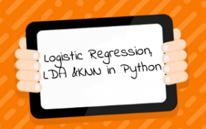 Logistic Regression, LDA &KNN in Python Logistic Regression, LDA &KNN in Python