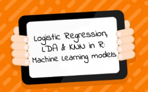 Logistic Regression, LDA & KNN in R: Machine Learning Models Logistic Regression, LDA & KNN in R: Machine Learning Models