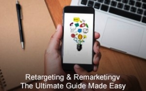 Retargeting & Remarketing: The Ultimate Guide Retargeting & Remarketing: The Ultimate Guide