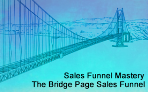 Sales Funnel Mastery Course: The Bridge Page Sales Funnel Sales Funnel Mastery Course: The Bridge Page Sales Funnel