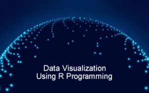 Data Visualization using R Programming Data Visualization using R Programming