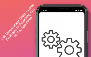 iOS Development Crash Course - Beginners to Publishing App on The App Store