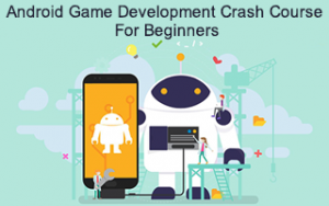 Android Game Development Crash Course For Beginners Android Game Development Crash Course For Beginners