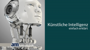 Künstliche Intelligenz - einfach erklärt für Einsteiger Künstliche Intelligenz - einfach erklärt für Einsteiger