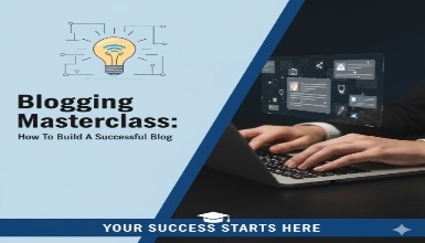 Blogging Masterclass: How To Build Successful Blog
