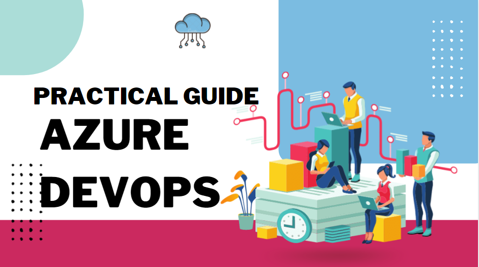 Practical Guide to Azure DevOps Practical Guide to Azure DevOps