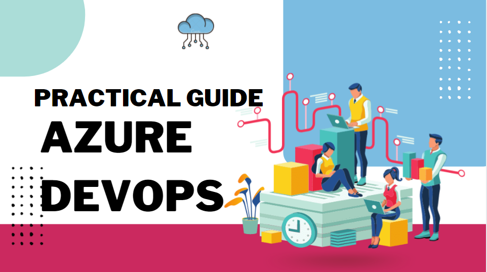 Practical Guide to Azure DevOps