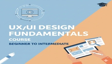 UX/UI Design Fundamentals Course: Beginner To Intermediate