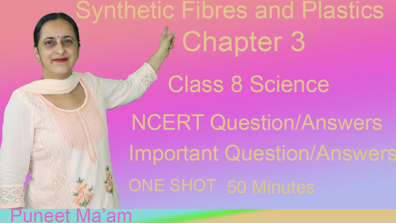 Synthetic Fibres and Plastics Class -8 Science Ch. 3 NCERT Synthetic Fibres and Plastics Class -8 Science Ch. 3 NCERT