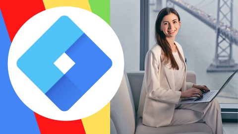 Google Tag Manager: Beginners To Advanced (GTM) Course Google Tag Manager: Beginners To Advanced (GTM) Course