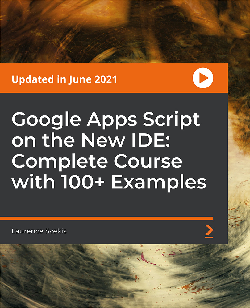 Google Apps Script on the New IDE: Complete Course with 100+ Examples