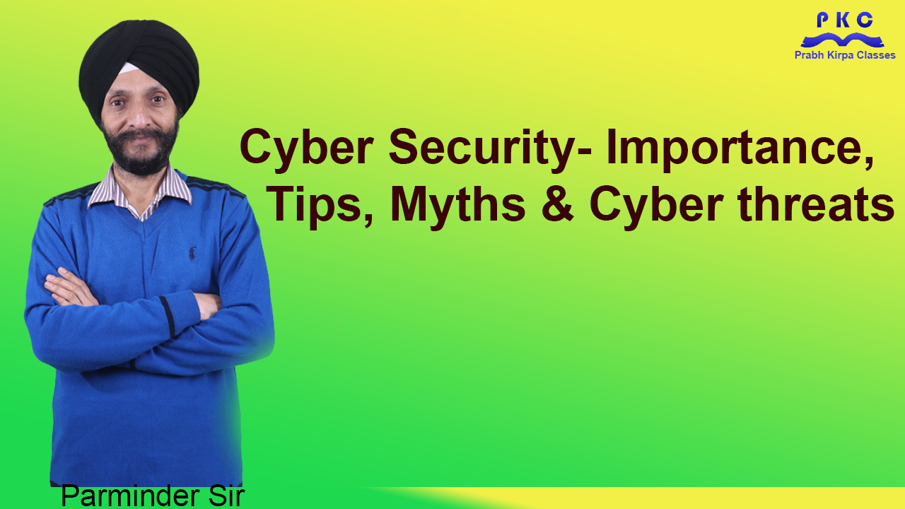 Cyber Security- Importance, Tips, Myths & Cyber threats Cyber Security- Importance, Tips, Myths & Cyber threats