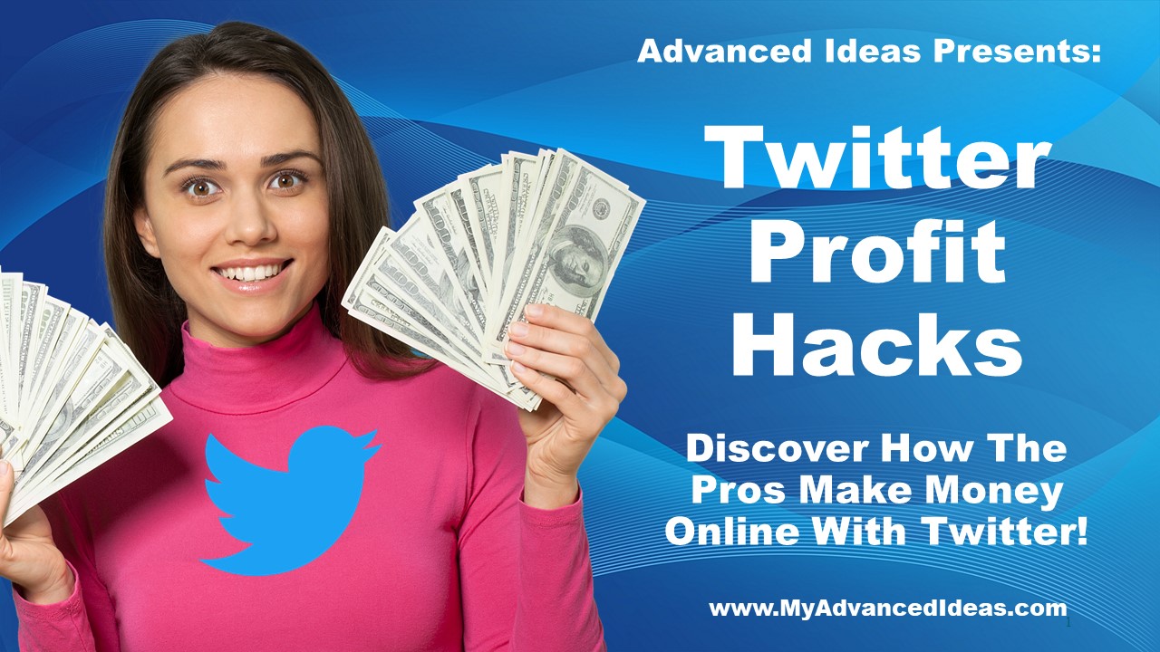 Twitter Profit Hacks - Discover How The Pros Make Money Online With Twitter!